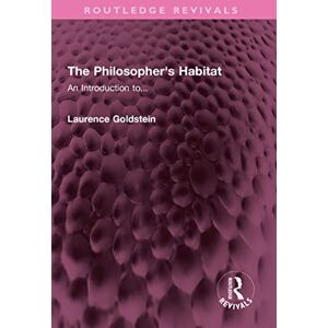 Routledge The Philosopher's Habitat: An Introduction to... ( Revivals) Routledge The Philosopher's Habitat: An Introduction to... ( Revivals)