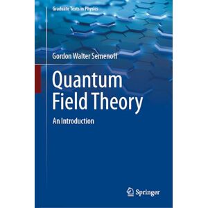 Semenoff, Gordon Walter Quantum Field Theory: An Introduction (Graduate Texts in Physics) Semenoff, Gordon Walter Quantum Field Theory: An Introduction (Graduate Texts in Physics)