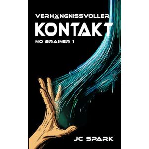 Spark, JC Verhängnisvoller Kontakt: Ein Space World Roman (SPACE WORLD – Die Serie (Deutsch)) Spark, JC Verhängnisvoller Kontakt: Ein Space World Roman (SPACE WORLD – Die Serie (Deutsch))