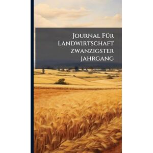 Anonymous Journal FÃ1/4r Landwirtschaft zwanzigster jahrgang Anonymous Journal FÃ1/4r Landwirtschaft zwanzigster jahrgang
