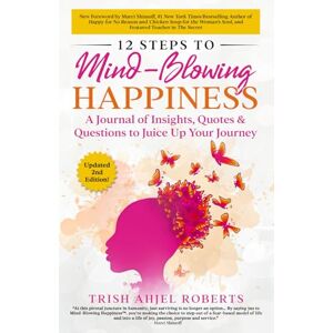 Roberts 12 Steps to Mind-Blowing Happiness: A Journal of Insights, Quotes & Questions to Juice Up Your Journey (Mind-Blowing Happiness™ Series) Roberts 12 Steps to Mind-Blowing Happiness: A Journal of Insights, Quotes & Questions to Juice Up Your Journey (Mind-Blowing Happiness™ Series)