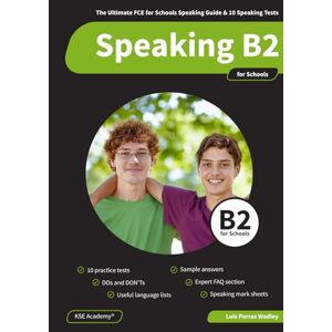 Porras Wadley, Luis Speaking B2 for Schools: The Ultimate FCE for Schools Speaking Guide and 10 Speaking Tests for B2 Cambridge Porras Wadley, Luis Speaking B2 for Schools: The Ultimate FCE for Schools Speaking Guide and 10 Speaking Tests for B2 Cambridge