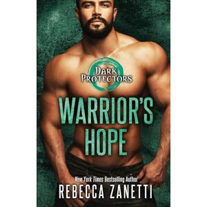 Zanetti, Rebecca Warrior's Hope: 16 (Dark Protectors) Zanetti, Rebecca Warrior's Hope: 16 (Dark Protectors)