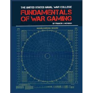 Army War College Fundamentals of War Gaming: Francis J. McHugh Army War College Fundamentals of War Gaming: Francis J. McHugh