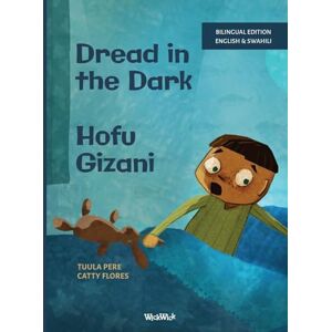 Pere, Tuula Dread in the Dark / Hofu Gizani: Bilingual English-Swahili Edition of Dread in the Dark (4) Pere, Tuula Dread in the Dark / Hofu Gizani: Bilingual English-Swahili Edition of Dread in the Dark (4)