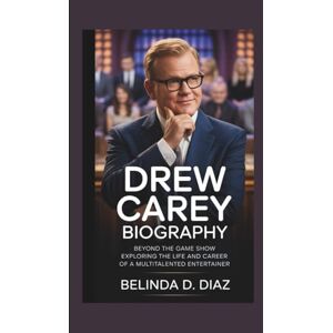 D. DIAZ, BELINDA DREW CAREY BIOGRAPHY: Beyond the Game Show Exploring the Life and Career of a Multitalented Entertainer D. DIAZ, BELINDA DREW CAREY BIOGRAPHY: Beyond the Game Show Exploring the Life and Career of a Multitalented Entertainer