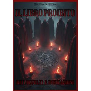 Mistycum, Arcanum IL LIBRO PROIBITO: Riti occulti e invocazioni, istruzioni pratiche per rituali occulti di amore, sessualità, protezione, fortuna, salute, invocazioni di guarigione, denaro, contro la negatività Mistycum, Arcanum IL LIBRO PROIBITO: Riti occulti e invocazioni, istruzioni pratiche per rituali occulti di amore, sessualità, protezione, fortuna, salute, invocazioni di guarigione, denaro, contro la negatività