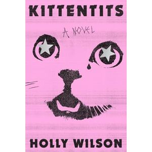 Wilson Kittentits: A Novel Wilson Kittentits: A Novel