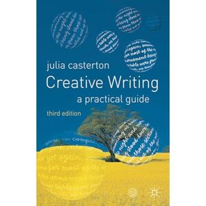 Casterton, Julia Creative Writing: A Practical Guide Casterton, Julia Creative Writing: A Practical Guide