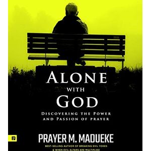 Madueke, Prayer M. Alone with God (Complete version) Madueke, Prayer M. Alone with God (Complete version)