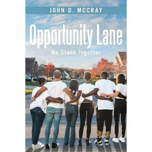 McCray, John D. Opportunity Lane: We Stand Together McCray, John D. Opportunity Lane: We Stand Together