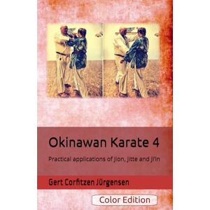 Jürgensen, Gert Corfitzen Okinawan Karate: Practical applications of Jion, Jitte and Ji’in Jürgensen, Gert Corfitzen Okinawan Karate: Practical applications of Jion, Jitte and Ji’in