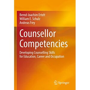 Ertelt, Bernd-Joachim Counsellor Competencies: Developing Counselling Skills for Education, Career and Occupation Ertelt, Bernd-Joachim Counsellor Competencies: Developing Counselling Skills for Education, Career and Occupation