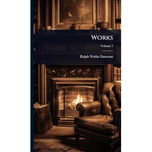 Emerson, Ralph Waldo Works Emerson, Ralph Waldo Works