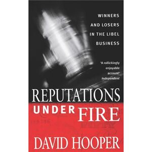 Hooper, David Reputations Under Fire: Winners and Losers in the Libel Business Hooper, David Reputations Under Fire: Winners and Losers in the Libel Business