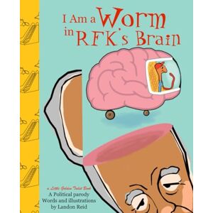 Reid, Landon I Am a Worm in RFKs Brain: A little golden toilet book (Little golden toilet books) Reid, Landon I Am a Worm in RFKs Brain: A little golden toilet book (Little golden toilet books)