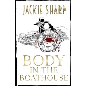 Sharp Body in The Boathouse: Libro Tre nella Serie di Misteri di Sea Breeze Marina (La Serie dei Misteri del Marina Sea Breeze) Sharp Body in The Boathouse: Libro Tre nella Serie di Misteri di Sea Breeze Marina (La Serie dei Misteri del Marina Sea Breeze)