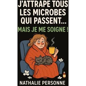 PERSONNE, Nathalie J’ATTRAPE TOUS LES MICROBES QUI PASSENT… MAIS JE ME SOIGNE !: Et si tu cessais de combattre ton corps… pour apprendre à vivre avec lui ? Parce que parfois, la meilleure défense, c’est la douceur. PERSONNE, Nathalie J’ATTRAPE TOUS LES MICROBES QUI PASSENT… MAIS JE ME SOIGNE !: Et si tu cessais de combattre ton corps… pour apprendre à vivre avec lui ? Parce que parfois, la meilleure défense, c’est la douceur.