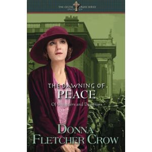 Crow, Donna Fletcher The Dawning of Peace: Of Dreamers and Designers: 10 (The Celtic Cross Series) Crow, Donna Fletcher The Dawning of Peace: Of Dreamers and Designers: 10 (The Celtic Cross Series)