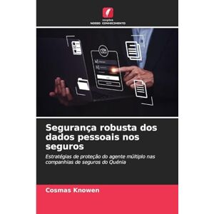 Knowen, Cosmas Segurança robusta dos dados pessoais nos seguros: Estratégias de proteção do agente múltiplo nas companhias de seguros do Quénia Knowen, Cosmas Segurança robusta dos dados pessoais nos seguros: Estratégias de proteção do agente múltiplo nas companhias de seguros do Quénia