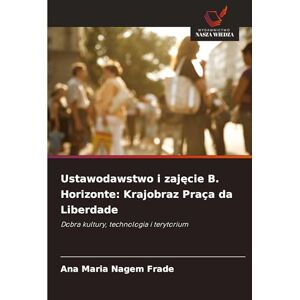 Nagem Frade, Ana Maria Ustawodawstwo i zajęcie B. Horizonte: Krajobraz Praça da Liberdade Nagem Frade, Ana Maria Ustawodawstwo i zajęcie B. Horizonte: Krajobraz Praça da Liberdade