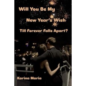 Maria, Karina Will You Be My New Year's Wish Till Forever Falls Apart? Maria, Karina Will You Be My New Year's Wish Till Forever Falls Apart?