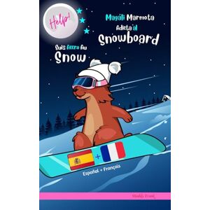 Frank, Muddy Magali Marmota Adicta Al Snowboard / Help ! Suis Accro Au Snow: Spanish French book Frank, Muddy Magali Marmota Adicta Al Snowboard / Help ! Suis Accro Au Snow: Spanish French book