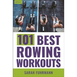 Fuhrmann, Sarah 101 Best Rowing Workouts Fuhrmann, Sarah 101 Best Rowing Workouts