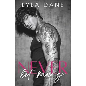 Dane, Lyla Never Let Me Go: An MM Romance (Inevitably You) Dane, Lyla Never Let Me Go: An MM Romance (Inevitably You)