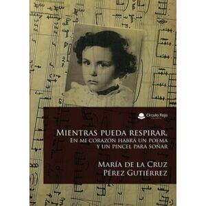 María de la Cruz Pérez Gutiérrez Mientras pueda respirar. En mi corazón habrá un poema y un pincel para soñar María de la Cruz Pérez Gutiérrez Mientras pueda respirar. En mi corazón habrá un poema y un pincel para soñar