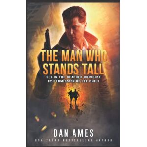 Ames, Dan The Man Who Stands Tall: The Jack Reacher Cases: 10 Ames, Dan The Man Who Stands Tall: The Jack Reacher Cases: 10