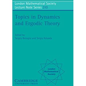 Cambridge University Press Topics in Dynamics and Ergodic Theory (London Mathematical Society Lecture Note Series Book 310) Cambridge University Press Topics in Dynamics and Ergodic Theory (London Mathematical Society Lecture Note Series Book 310)