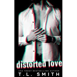 Smith, T.L Distorted Love: Volume 1 (Dark Intentions Duet) Smith, T.L Distorted Love: Volume 1 (Dark Intentions Duet)