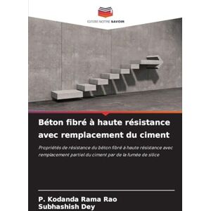 Rao, P Kodanda Rama Béton fibré à haute résistance avec remplacement du ciment: Propriétés de résistance du béton fibré à haute résistance avec remplacement partiel du ciment par de la fumée de silice Rao, P Kodanda Rama Béton fibré à haute résistance avec remplacement du ciment: Propriétés de résistance du béton fibré à haute résistance avec remplacement partiel du ciment par de la fumée de silice