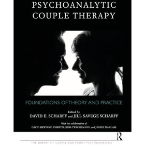 Psychoanalytic Couple Therapy: Foundations of Theory and Practice (The Library of Couple and Family Psychoanalysis) Psychoanalytic Couple Therapy: Foundations of Theory and Practice (The Library of Couple and Family Psychoanalysis)