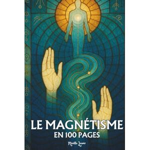 Lenoir, Maëlle Magnétisme, radiesthésie et recherche d’eau: Les principes fondamentaux en 100 pages Lenoir, Maëlle Magnétisme, radiesthésie et recherche d’eau: Les principes fondamentaux en 100 pages