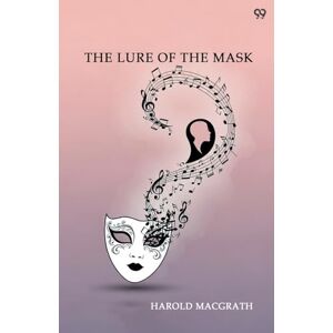 Macgrath, Harold The Lure Of The Mask (Edition1) Macgrath, Harold The Lure Of The Mask (Edition1)