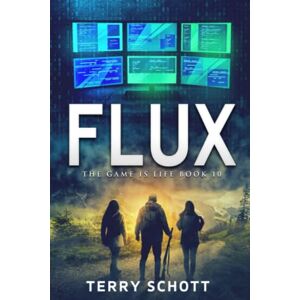 Schott, Terry Flux: The Game is Life : Book 10 Schott, Terry Flux: The Game is Life : Book 10