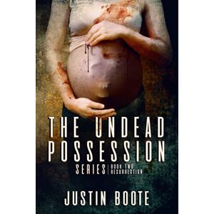 Boote, Justin The Undead Possession Series: Book 2: Resurrection Boote, Justin The Undead Possession Series: Book 2: Resurrection