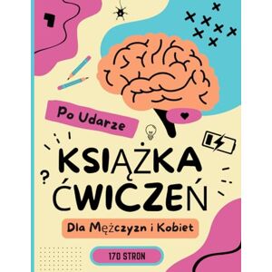 Publisching, Sa2ilot Książka Ćwiczeń po Udarze Mózgu dla Mężczyzn i Kobiet: Łatwe Łamigłówki w Procesie Rehabilitacji dla Pacjentów (Recovery and Resilience Activity Books for Adults) Publisching, Sa2ilot Książka Ćwiczeń po Udarze Mózgu dla Mężczyzn i Kobiet: Łatwe Łamigłówki w Procesie Rehabilitacji dla Pacjentów (Recovery and Resilience Activity Books for Adults)