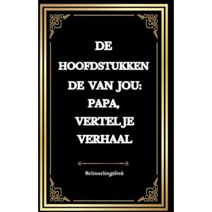 Verhaal, Familie Papa, Vertel Je Verhaal: Het Invulboek van Jouw Levensverhaal: Een Uniek Herinneringsboek & Persoonlijk Vaderdag Cadeau voor de Held in Jouw Familie Verhaal, Familie Papa, Vertel Je Verhaal: Het Invulboek van Jouw Levensverhaal: Een Uniek Herinneringsboek & Persoonlijk Vaderdag Cadeau voor de Held in Jouw Familie