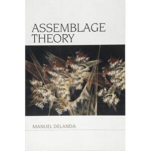 Manuel Delanda Assemblage Theory (Speculative Realism): Manuela Delanda Manuel Delanda Assemblage Theory (Speculative Realism): Manuela Delanda