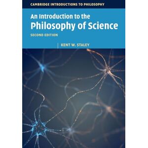 Staley, Kent W. An Introduction to the Philosophy of Science (Cambridge Introductions to Philosophy) Staley, Kent W. An Introduction to the Philosophy of Science (Cambridge Introductions to Philosophy)