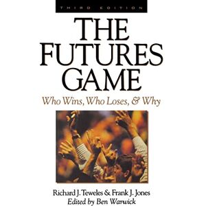 Teweles, Richard J. The Futures Game: Who Wins, Who Loses, & Why (PROFESSIONAL FINANCE & INVESTM) Teweles, Richard J. The Futures Game: Who Wins, Who Loses, & Why (PROFESSIONAL FINANCE & INVESTM)