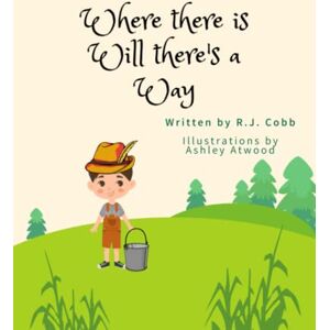 Cobb, R.J. Where there's Will there's a Way: A Tale of an Orkey Punck's Story Cobb, R.J. Where there's Will there's a Way: A Tale of an Orkey Punck's Story