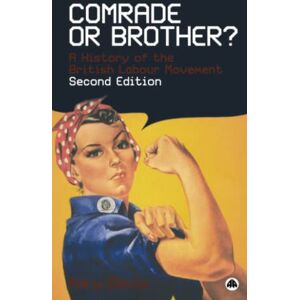 Davis, Mary Comrade or Brother? Second Edition: A History of the British Labour Movement Davis, Mary Comrade or Brother? Second Edition: A History of the British Labour Movement