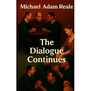 Reale, Michael Adam The Dialogue Continues: A Roundtable with Artificial Intelligence (AI Dialogue no holds barred. Sexual Content Warning) Reale, Michael Adam The Dialogue Continues: A Roundtable with Artificial Intelligence (AI Dialogue no holds barred. Sexual Content Warning)