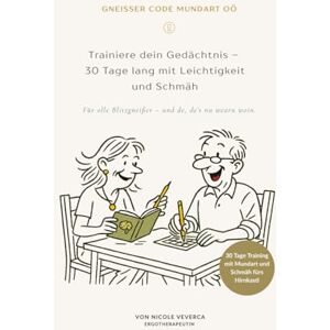 Veverca, Nicole Gneisser Code – 30 Tage Training mit Mundart und Schmäh fürs Hirnkastl: Für olle Blitzgneisser – und de, de’s nu wearn woin. Veverca, Nicole Gneisser Code – 30 Tage Training mit Mundart und Schmäh fürs Hirnkastl: Für olle Blitzgneisser – und de, de’s nu wearn woin.