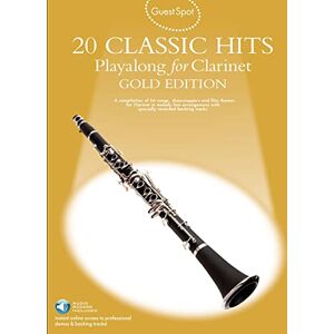 Various GUEST SPOT: 20 CLASSIC HITS PLAYALONG FOR CLARINET GOLD EDITION CLT BO Various GUEST SPOT: 20 CLASSIC HITS PLAYALONG FOR CLARINET GOLD EDITION CLT BO