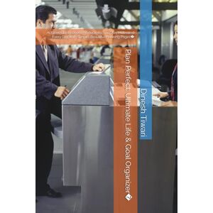 Tiwari, Mr Dinesh Kumar Plan Perfect: Ultimate Life & Goal Organizer: Achieve Clarity, Boost Productivity, and Stay Motivated Every Day With Simple, Beautiful Planning Pages Tiwari, Mr Dinesh Kumar Plan Perfect: Ultimate Life & Goal Organizer: Achieve Clarity, Boost Productivity, and Stay Motivated Every Day With Simple, Beautiful Planning Pages